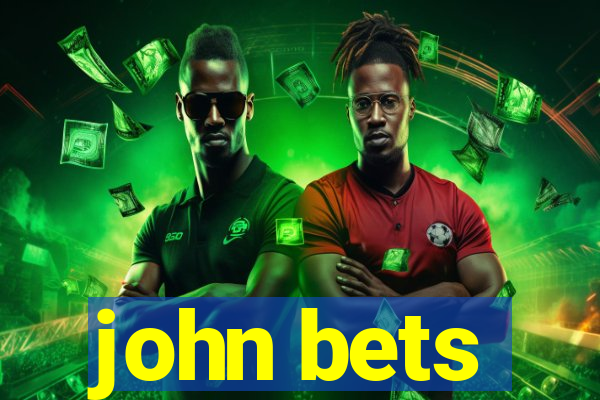 john bets